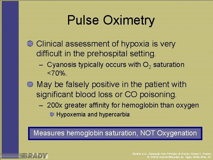 Pulse Oximetry Clinical assessment of hypoxia is very difficult in the prehospital setting. –