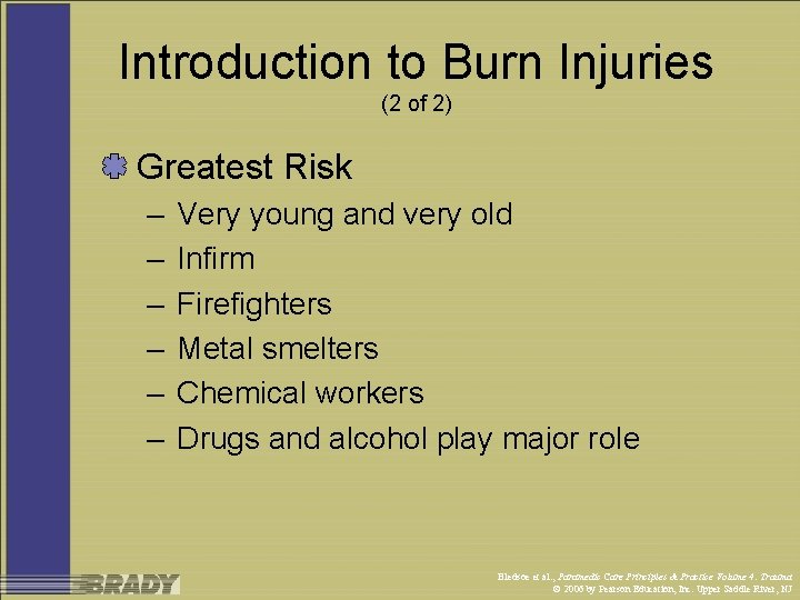 Introduction to Burn Injuries (2 of 2) Greatest Risk – – – Very young