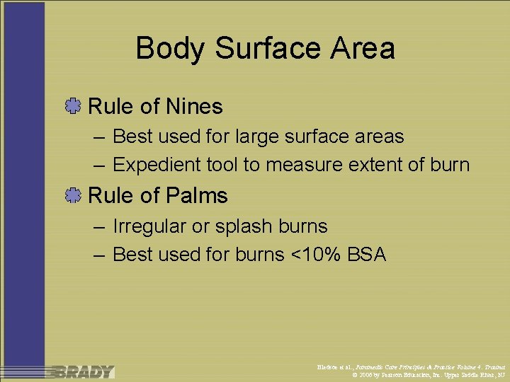 Body Surface Area Rule of Nines – Best used for large surface areas –
