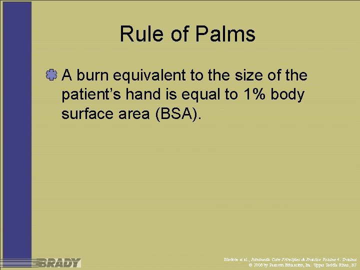 Rule of Palms A burn equivalent to the size of the patient’s hand is