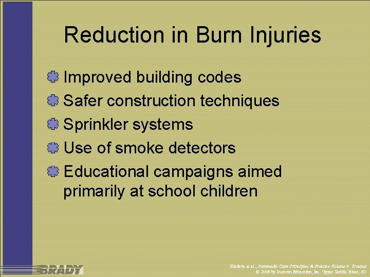 Reduction in Burn Injuries Improved building codes Safer construction techniques Sprinkler systems Use of