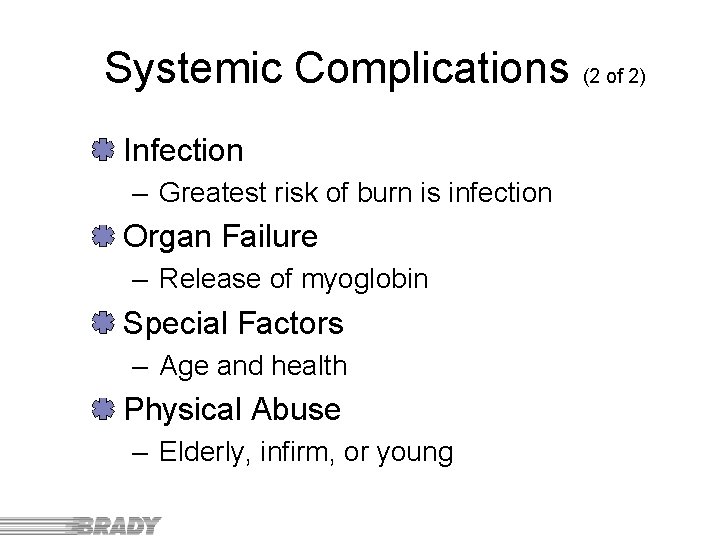 Systemic Complications (2 of 2) Infection – Greatest risk of burn is infection Organ