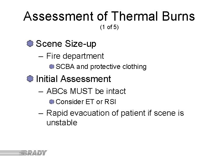 Assessment of Thermal Burns (1 of 5) Scene Size-up – Fire department SCBA and
