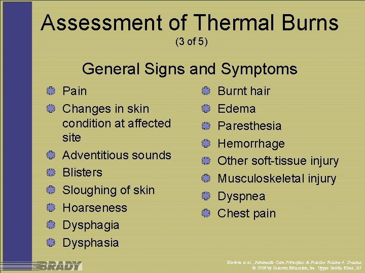 Assessment of Thermal Burns (3 of 5) General Signs and Symptoms Pain Changes in