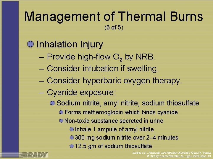 Management of Thermal Burns (5 of 5) Inhalation Injury – – Provide high-flow O