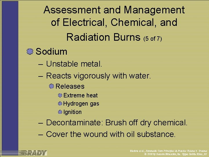 Assessment and Management of Electrical, Chemical, and Radiation Burns (5 of 7) Sodium –