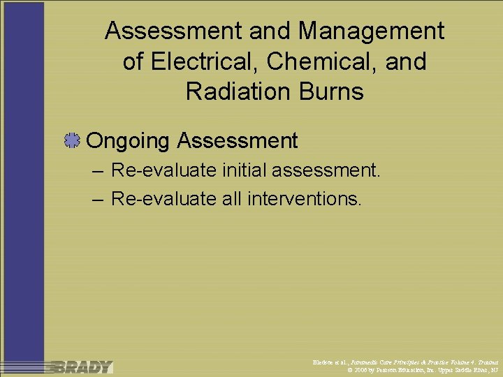 Assessment and Management of Electrical, Chemical, and Radiation Burns Ongoing Assessment – Re-evaluate initial