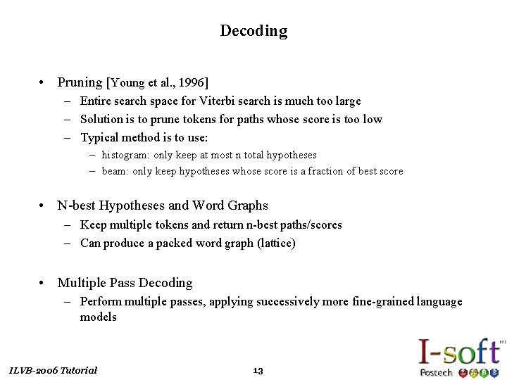 Decoding • Pruning [Young et al. , 1996] – Entire search space for Viterbi