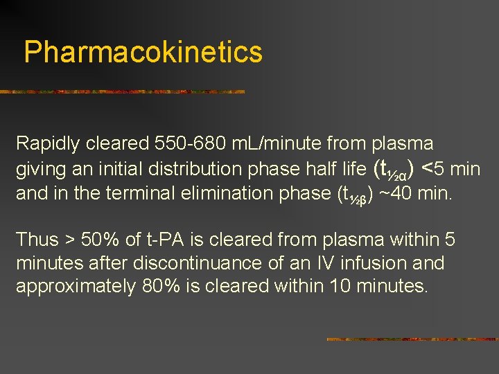 Pharmacokinetics Rapidly cleared 550 -680 m. L/minute from plasma giving an initial distribution phase