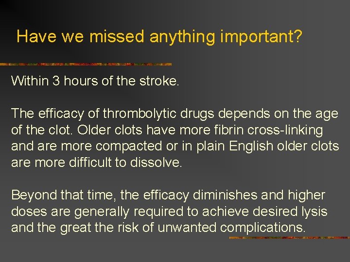 Have we missed anything important? Within 3 hours of the stroke. The efficacy of