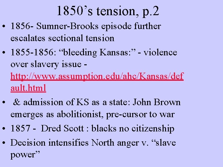 1850’s tension, p. 2 • 1856 - Sumner-Brooks episode further escalates sectional tension •