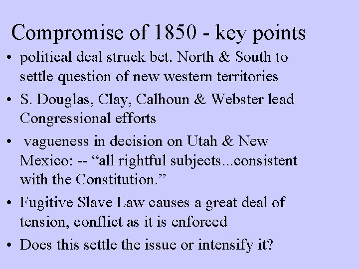 Compromise of 1850 - key points • political deal struck bet. North & South
