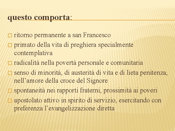 questo comporta: ritorno permanente a san Francesco � primato della vita di preghiera specialmente