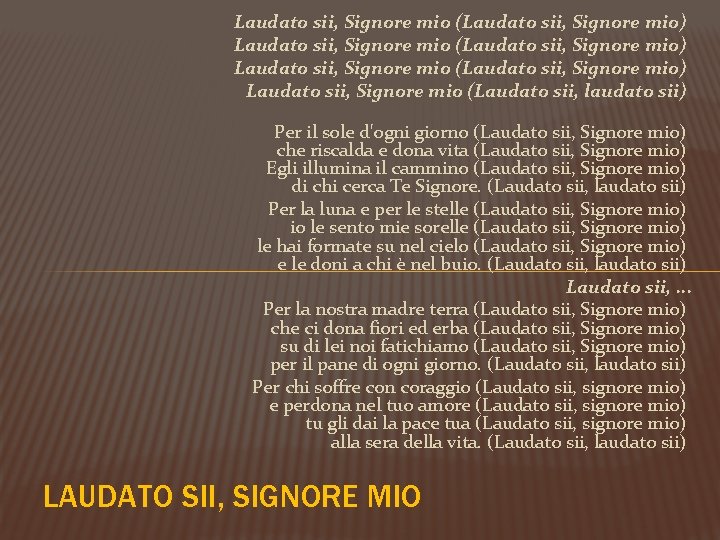  Laudato sii, Signore mio (Laudato sii, Signore mio) Laudato sii, Signore mio (Laudato