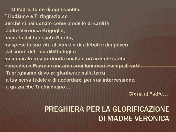 O Padre, fonte di ogni santità, Ti lodiamo e Ti ringraziamo perché ci hai