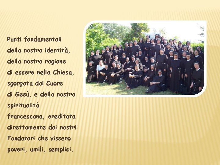 Punti fondamentali della nostra identità, della nostra ragione di essere nella Chiesa, sgorgata dal
