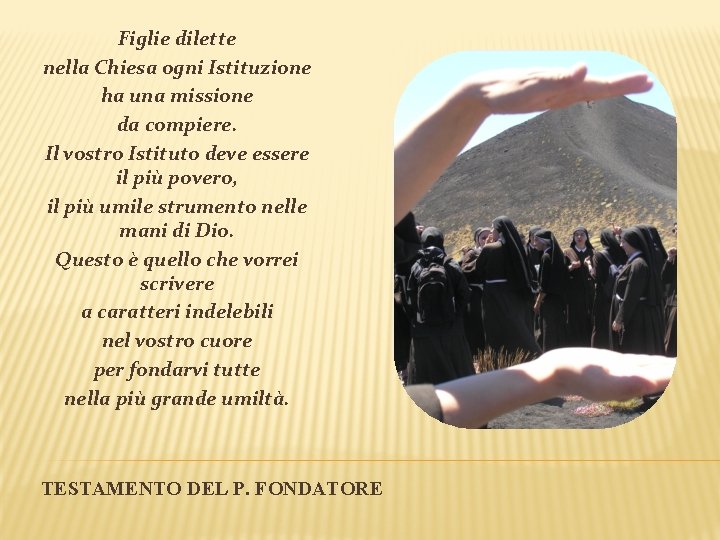 Figlie dilette nella Chiesa ogni Istituzione ha una missione da compiere. Il vostro Istituto