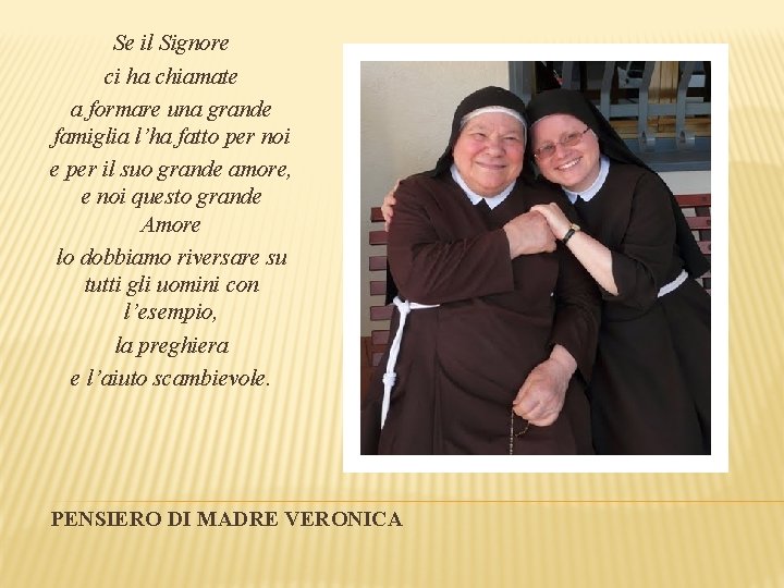 Se il Signore ci ha chiamate a formare una grande famiglia l’ha fatto per