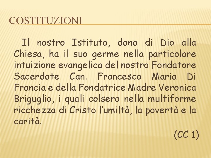 COSTITUZIONI Il nostro Istituto, dono di Dio alla Chiesa, ha il suo germe nella