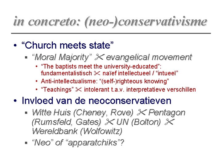 in concreto: (neo-)conservativisme • “Church meets state” § “Moral Majority” evangelical movement • “The