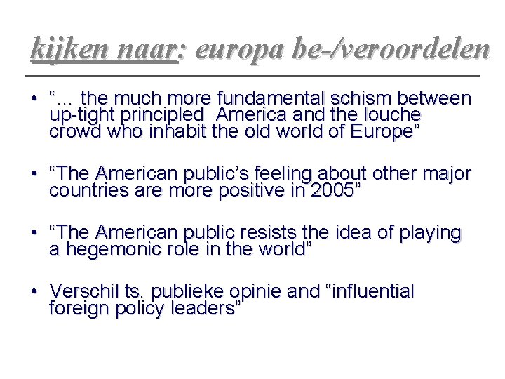 kijken naar: europa be-/veroordelen • “… the much more fundamental schism between up-tight principled
