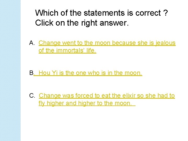Which of the statements is correct ? Click on the right answer. A. Change