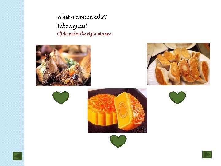 What is a moon cake? Take a guess! Click under the right picture. 