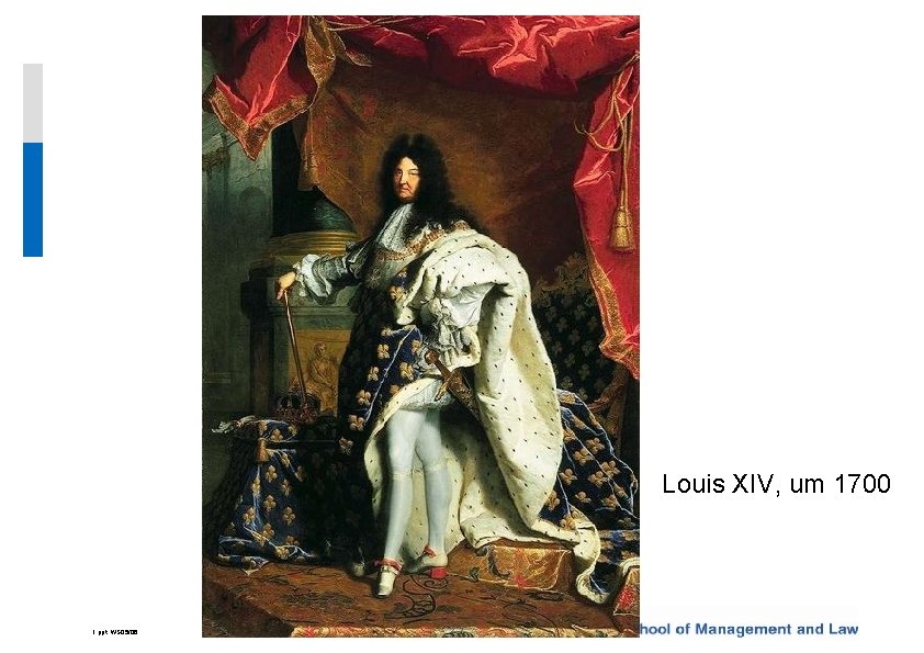 Louis XIV, um 1700 1. ppt, WS 05/06 10 