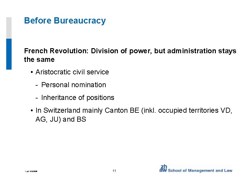 Before Bureaucracy French Revolution: Division of power, but administration stays the same • Aristocratic