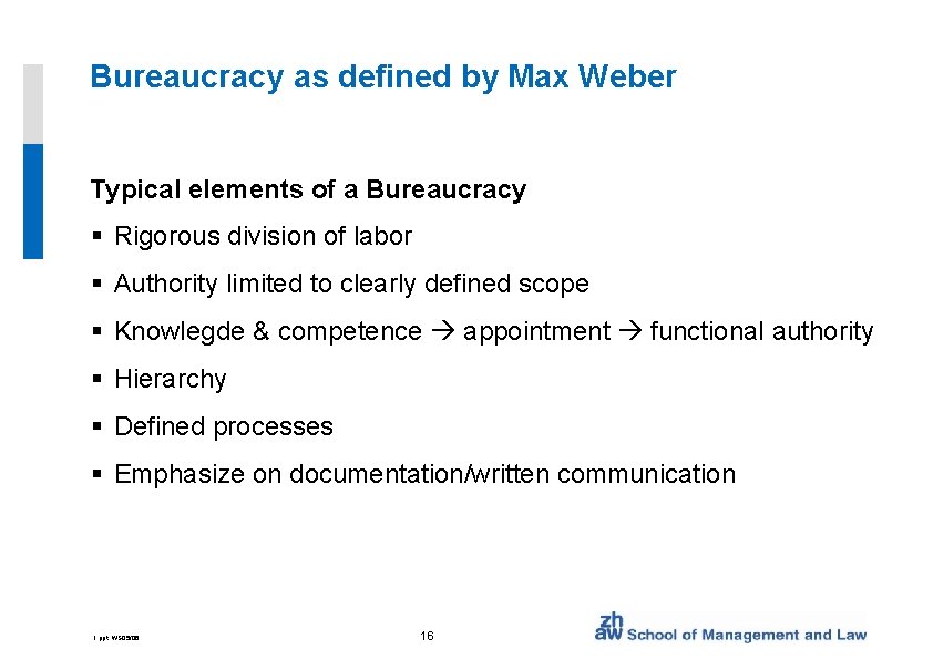 Bureaucracy as defined by Max Weber Typical elements of a Bureaucracy § Rigorous division