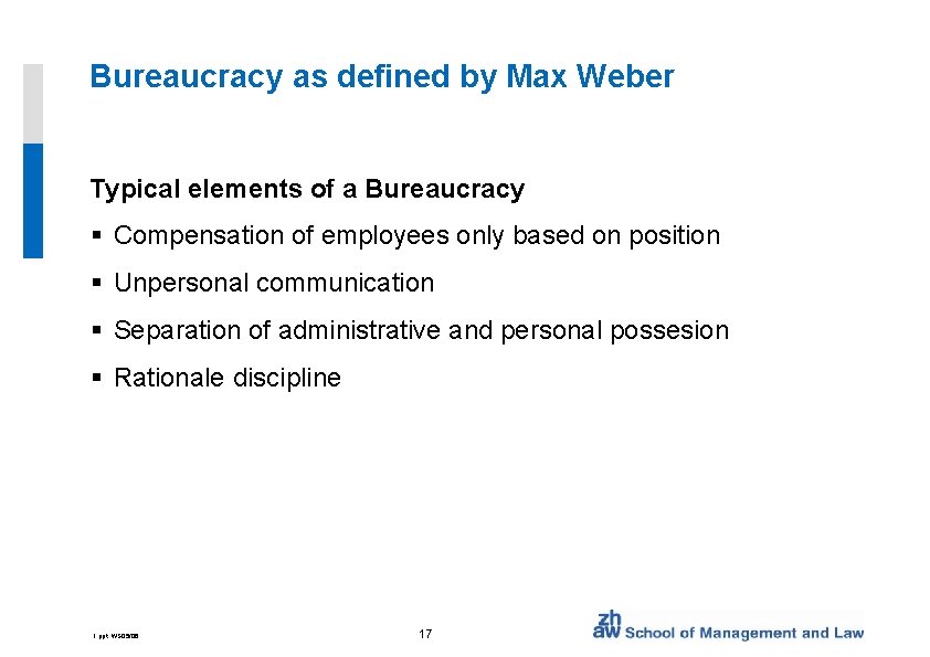 Bureaucracy as defined by Max Weber Typical elements of a Bureaucracy § Compensation of