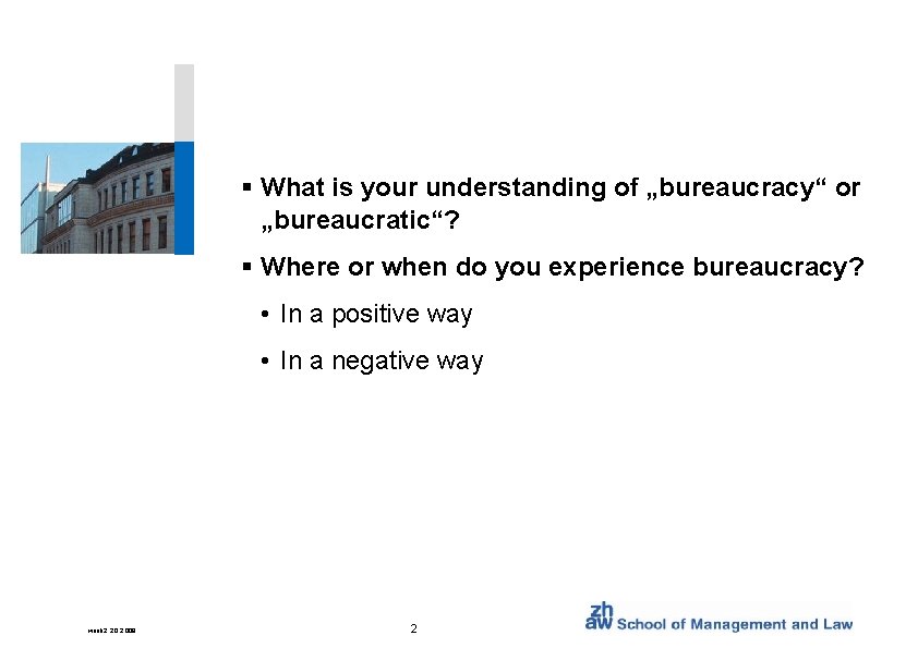 § What is your understanding of „bureaucracy“ or „bureaucratic“? § Where or when do