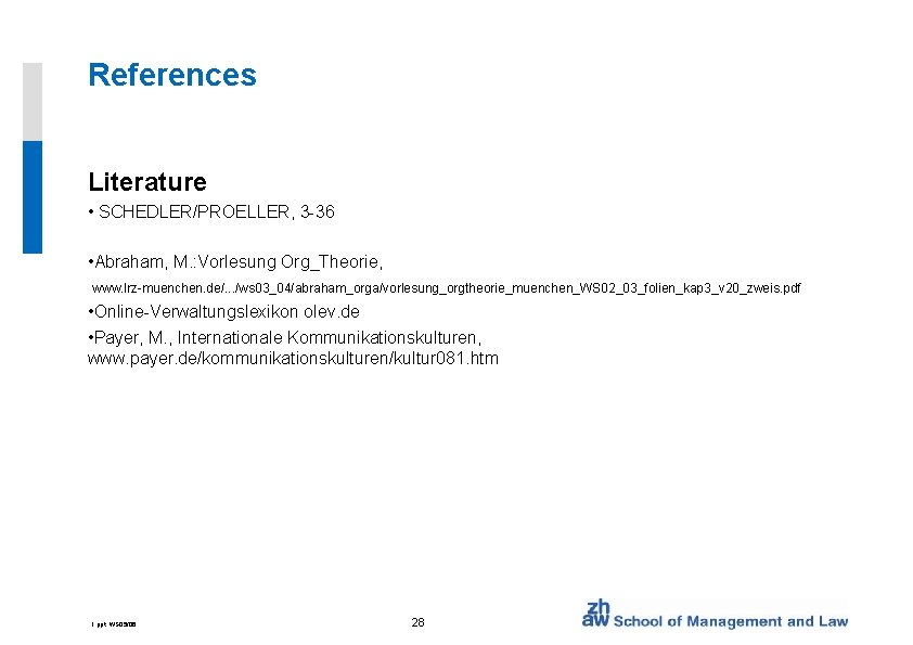 References Literature • SCHEDLER/PROELLER, 3 -36 • Abraham, M. : Vorlesung Org_Theorie, www. lrz-muenchen.