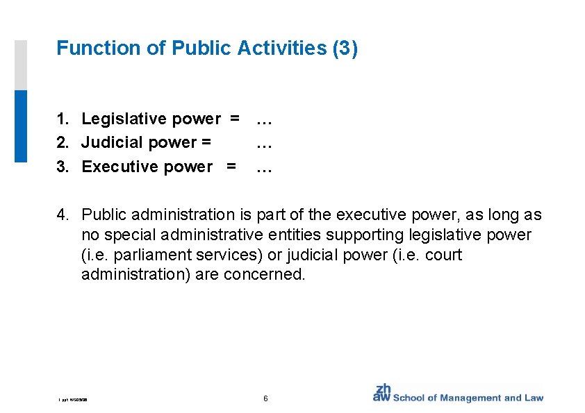 Function of Public Activities (3) 1. Legislative power = … 2. Judicial power =