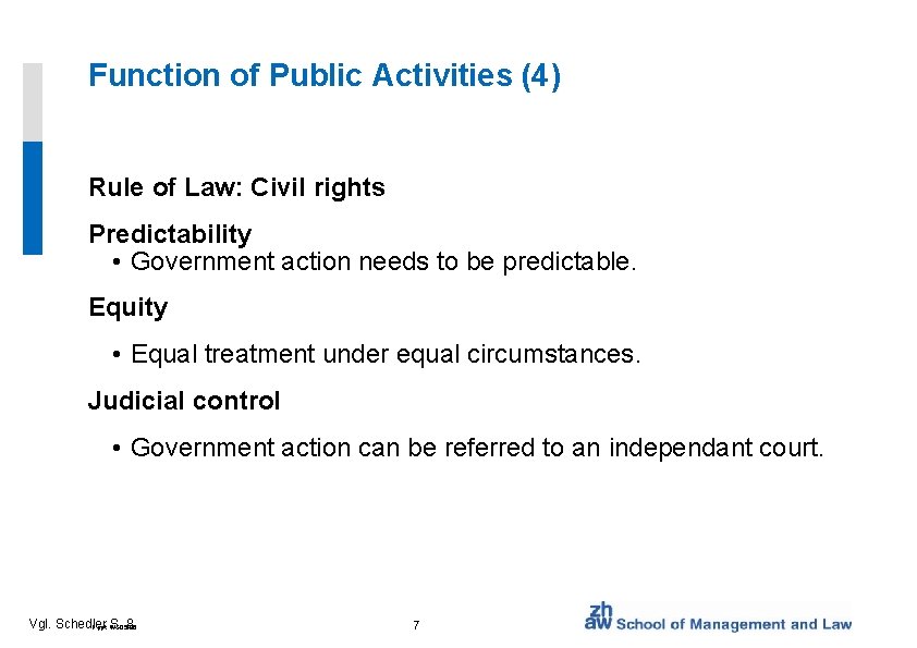 Function of Public Activities (4) Rule of Law: Civil rights Predictability • Government action