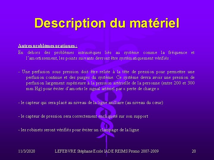 Description du matériel Autres problèmes pratiques : En dehors des problèmes intrinsèques liés au