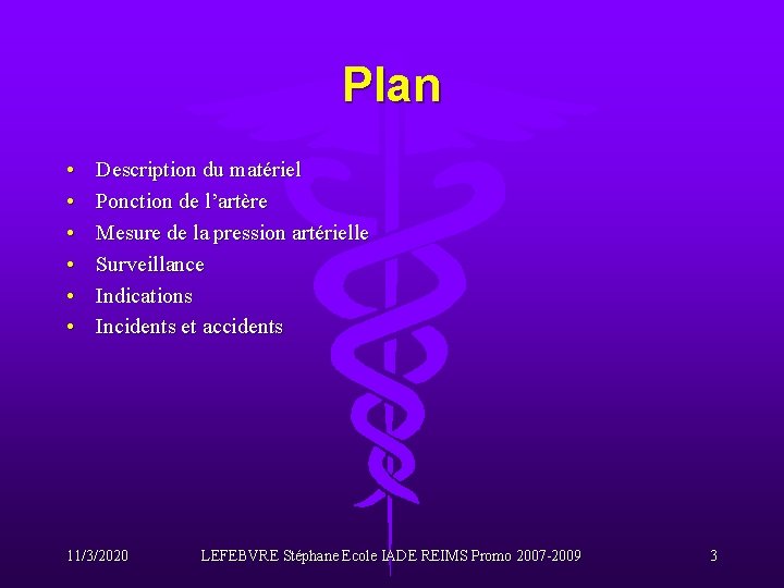 Plan • • • Description du matériel Ponction de l’artère Mesure de la pression