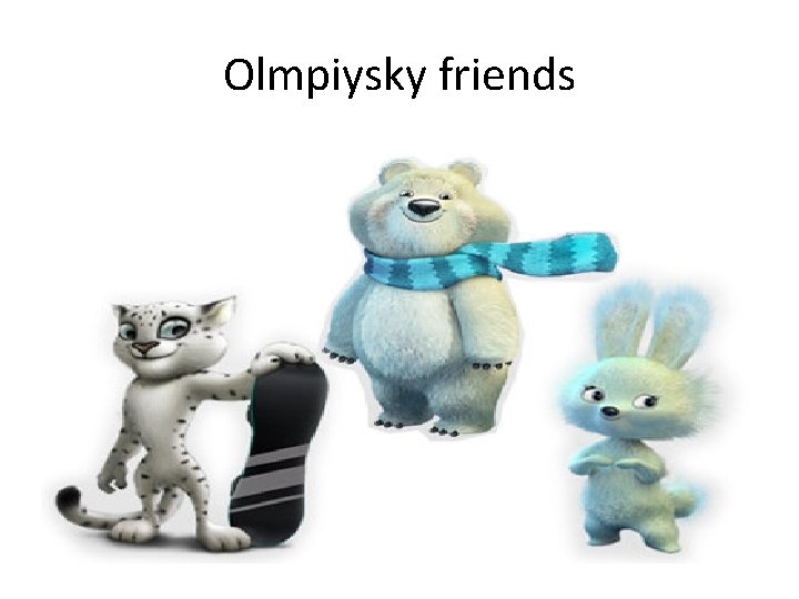 Olmpiysky friends 