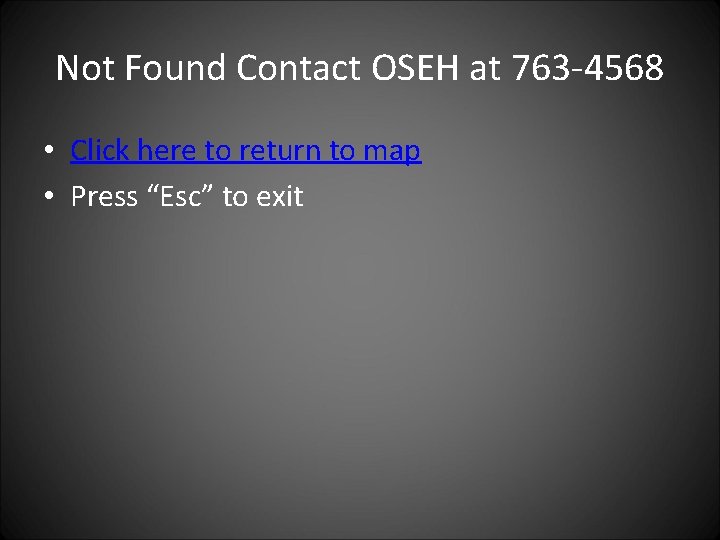 Not Found Contact OSEH at 763 -4568 • Click here to return to map