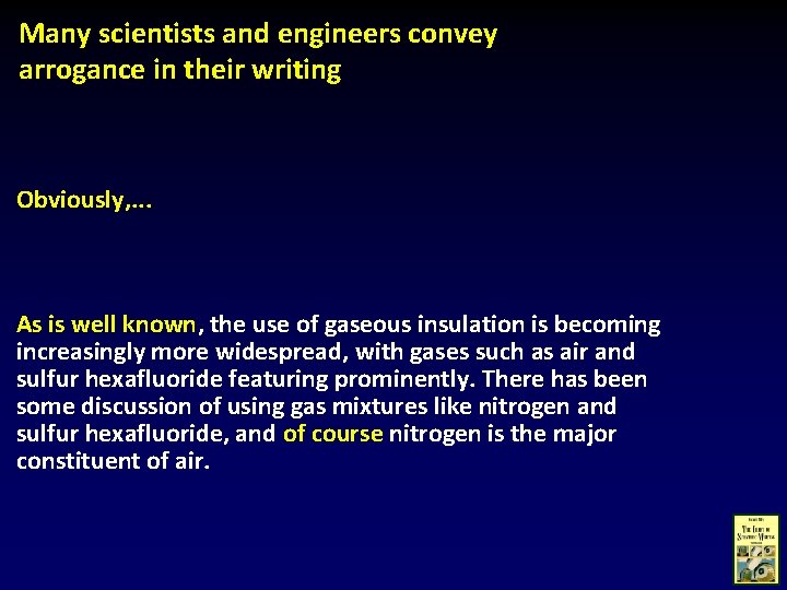 Many scientists and engineers convey arrogance in their writing Obviously, . . . As