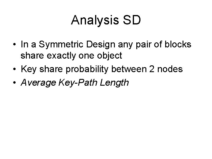 Analysis SD • In a Symmetric Design any pair of blocks share exactly one