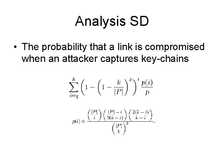 Analysis SD • The probability that a link is compromised when an attacker captures