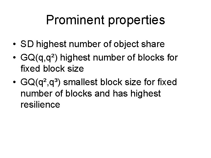 Prominent properties • SD highest number of object share • GQ(q, q²) highest number