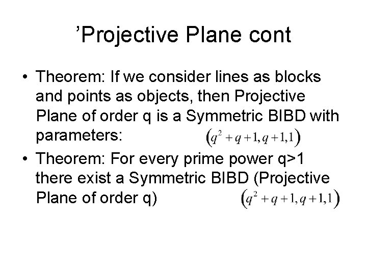 ’Projective Plane cont • Theorem: If we consider lines as blocks and points as