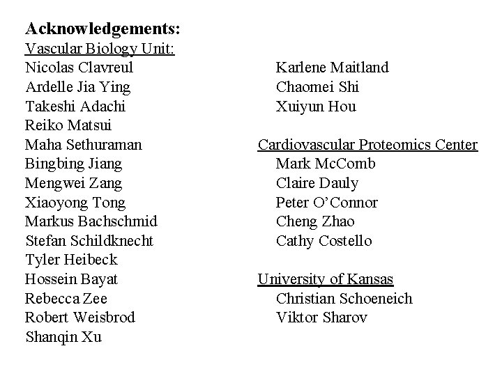 Acknowledgements: Vascular Biology Unit: Nicolas Clavreul Ardelle Jia Ying Takeshi Adachi Reiko Matsui Maha