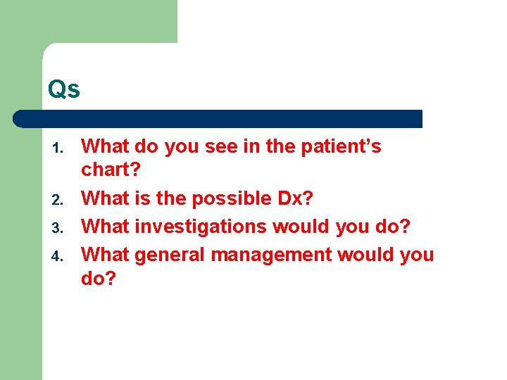 Qs 1. 2. 3. 4. What do you see in the patient’s chart? What