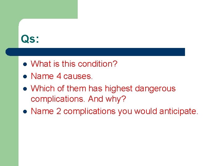 Qs: l l What is this condition? Name 4 causes. Which of them has