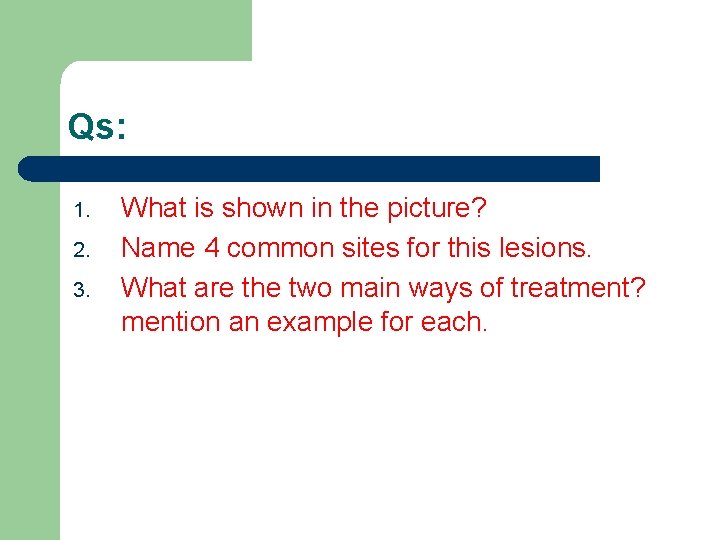 Qs: 1. 2. 3. What is shown in the picture? Name 4 common sites