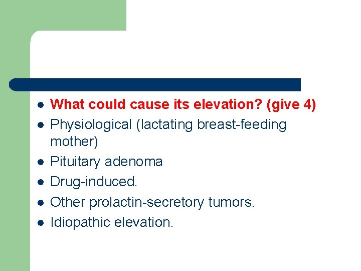 l l l What could cause its elevation? (give 4) Physiological (lactating breast-feeding mother)
