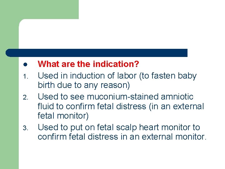 l 1. 2. 3. What are the indication? Used in induction of labor (to